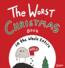 The Worst Christmas Book in the Whole Entire World - Book