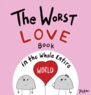 The Worst Love Book in the Whole Entire World - Book