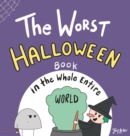 The Worst Halloween Book in the Whole Entire World - Book
