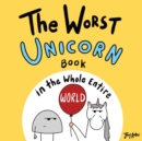 The Worst Unicorn Book in the Whole Entire World - Book
