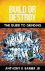 Build or Destroy : "The guide to grinding" - Book