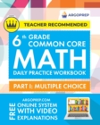 6th Grade Common Core Math : Daily Practice Workbook - Part I: Multiple Choice 1000+ Practice Questions and Video Explanations Argo Brothers (Common Core Math by ArgoPrep) - Book