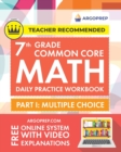 7th Grade Common Core Math : Daily Practice Workbook - Part I: Multiple Choice 1000+ Practice Questions and Video Explanations Argo Brothers (Common Core Math by ArgoPrep) - Book