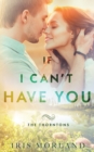 If I Can't Have You : The Thorntons Book 3 - Book