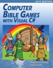 Computer Bible Games with Visual C# 2019 Edition : A Beginning Programming Tutorial For Christian Schools & Homeschools - Book