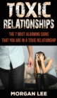 Toxic Relationships : 7 Alarming Signs that you are in a Toxic Relationship - Book
