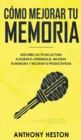 Como Mejorar tu Memoria : Descubre las Tecnicas para Acelerar el Aprendizaje, Mejorar tu Memoria y Mejorar tu Productividad - Book