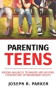 Parenting Teens : Raising Balanced Teenagers and Helping them Become Extraordinary Adults - Book