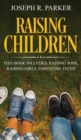 Raising Children : 3 Manuscripts - Raising Sons, Raising Girls, Parenting Teens - Book
