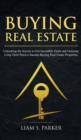 Buying Real Estate : Unlocking the Secrets to Get Incredible Deals and Generate Long-Term Passive Income Buying Real Estate Properties - Book