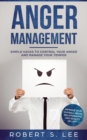 Anger Management : Simple Hacks to Control Your Anger and Manage Your Temper. Improve Your Overall Mood, Relationships and Quality of Life! - Book