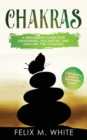 Chakras : A Beginner's Guide for Awakening, Balancing and Healing the Chakras. - Book