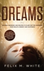 Dreams : How to Understand the Meanings and Messages of your Dreams. All about Lucid Dreaming, Recurring Dreams, Nightmares and more! - Book