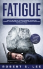 Fatigue : How to be Free of Fatigue, Chronic Fatigue or Adrenal Fatigue and Cure it Forever without Resorting to Harmful Meds - Book