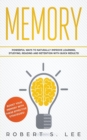 Memory : Powerful Ways to Naturally Improve Learning, Studying, Reading and Retention with Quick Results! - Book