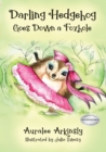 Darling Hedgehog : Goes Down a Foxhole - Book