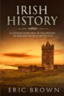 Irish History : A Concise Overview of the History of Ireland From Start to End - Book