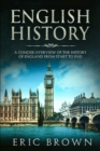 English History : A Concise Overview of the History of England from Start to End - Book