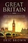 Great Britain : A Concise Overview of The History of Great Britain - Including the English History, Irish History, Welsh History and Scottish History - Book