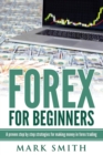 Forex for Beginners : Proven Steps and Strategies to Make Money in Forex Trading - Book
