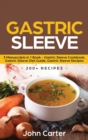 Gastric Sleeve : 3 Manuscripts in 1 Book - Gastric Sleeve Cookbook, Gastric Sleeve Diet Guide, Gastric Sleeve Recipes - Book