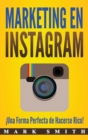 Marketing en Instagram : ¡Una Forma Perfecta de Hacerse Rico! (Libro en Espanol/Instagram Marketing Book Spanish Version) - Book