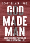 God Made Man : Discovering Your Purpose and Living an Intentional Life - Book