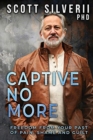 Captive No More : Freedom From Your Past of Pain, Shame and Guilt - Book