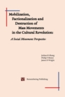 Mobilization, Factionalization and Destruction of Mass Movements in the Cultural Revolution : A Social Movement Perspective - Book