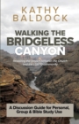 Walking the Bridgeless Canyon : Repairing the breach between the Church and the LGBT community: A Discussion Guide for Personal, Group & Bible Study Use - Book