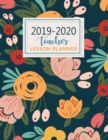 Teacher Lesson Planner : Teacher Planner with Dates Teacher Planner gift Weekly and Monthly 2019-2020 Academic Year August - July: Beautiful Floral Cover Design) (2019-2020) - Book