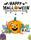 Happy Halloween Coloring Books For Adults : Over 26 Halloween Designs Featuring, witches, pumpkins, vampire, haunted houses, make and so much more Stress Relief and Relaxation (Adult Coloring Books) - Book