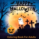 Happy Halloween Coloring Books For Adults : Halloween Coloring Book for Adults Relaxation (Adult Coloring Boosks) - Book