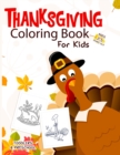 Thanksgiving Coloring Book for Kids Ages 2-5 : An Amazing Collection of Fun and Easy Happy Thanksgiving Day Coloring Pages for Kids, Toddlers and Preschoolers - Book
