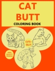 Cat Butt : Adult Coloring Books For Cat Lovers - A Hilarious Coloring Books For Kitten Lovers Featuring Over 30 Beautiful Cat Designs (White Elephant Gag Gift) - Book