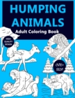 Humping Animal Adult Coloring Book : A Silly and Cute Coloring Book For Adult Showing Animals Going Wild - Book