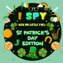 I Spy With My Little Eye St. Patrick's Day Edition : A St Patricks day books for kids Featuring Leprechauns, Pots of Gold, Clovers, Rainbows and More! ... Picture Book for Preschoolers & Toddlers - Book