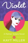 Violet : A Palmer Sisters Book 6 - Book