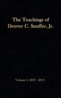 The Teachings of Denver C. Snuffer, Jr. Volume 1 : 2007-2013: Reader's Edition Hardback, 6 x 9 in. - Book