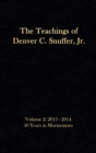 The Teachings of Denver C. Snuffer, Jr. Volume 2 : 40 Years in Mormonism 2013-2014: Reader's Edition Hardback, 6 x 9 in. - Book