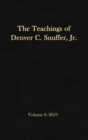 The Teachings of Denver C. Snuffer, Jr. Volume 6 : 2019: Reader's Edition Hardback, 6 x 9 in. - Book