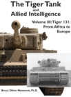 The Tiger Tank and Allied Intelligence : Tiger 131: from Africa to Eur - Book
