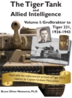 The Tiger Tank and Allied Intelligence : Grosstraktor to Tiger 231, 1926-1943 - Book