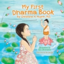 My First Dharma Book : A Children's Picture Book To Teach Kids About The Five Precepts And Buddha-nature. Teaching Kids The Moral Foundation To Succeed In Life. - Book
