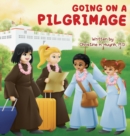 Going on a Pilgrimage : Teach Kids The Virtues Of Patience, Kindness, And Gratitude From A Buddhist Spiritual Journey - For Children To Experience Their Own Pilgrimage in Buddhism! - Book