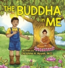 The Buddha in Me : A Children's Picture Book Showing Kids How To Develop Mindfulness, Patience, Compassion (And More) From The 10 Merits Of The World-Honored One And The 4 Muni Qualities In Shakyamuni - Book