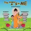 The "I"s in Me : A Children's Book On Humility, Gratitude, And Adaptability From Learning Interbeing, Interdependence, Impermanence - Big Words for Little Kids! - Book