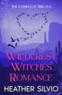 Wildcrest Witches Romance : The Complete Trilogy - eBook