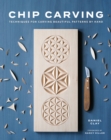 Chip Carving : Techniques for Carving Beautiful Patterns by Hand - Book