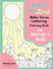 Joy of the Lord Bible Verse Lettering Coloring Book for Women and Girls : 40 Unique Color Pages and Uplifting Scriptures for Adults and Teens - Book